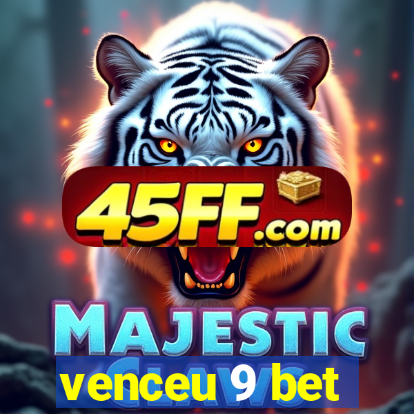venceu 9 bet